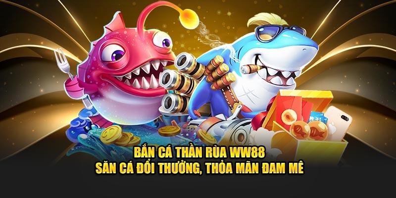 bắn cá thần rùa ww88