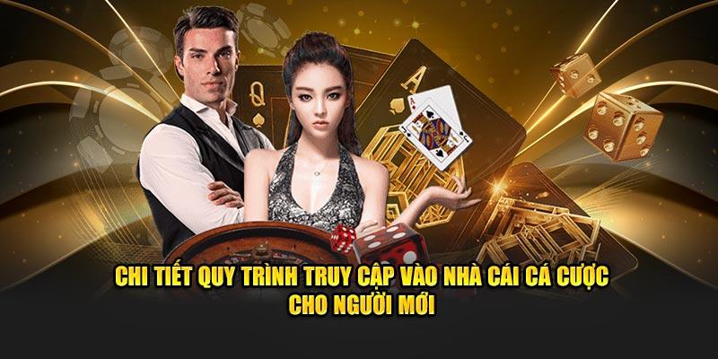 Chi tiết quy trình truy cập vào nhà cái cá cược cho người mới