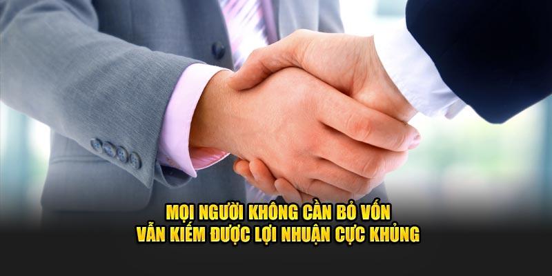 Mọi người không cần bỏ vốn vẫn kiếm được lợi nhuận cực khủng