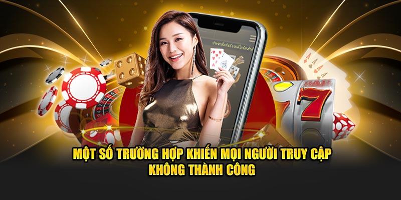 Một số trường hợp khiến mọi người truy cập không thành công