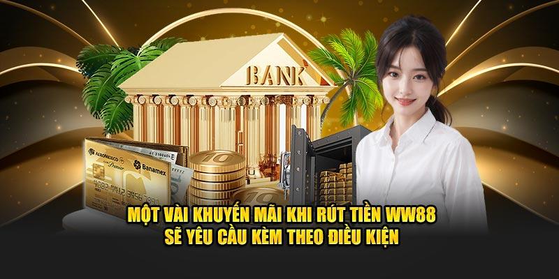 Một vài khuyến mãi khi Rút tiền ww88 sẽ yêu cầu kèm theo điều kiện