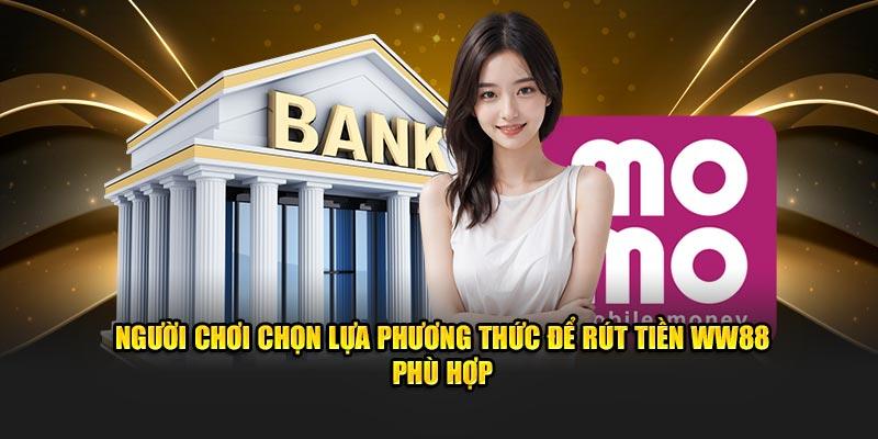 Người chơi chọn lựa phương thức để Rút tiền ww88 phù hợp