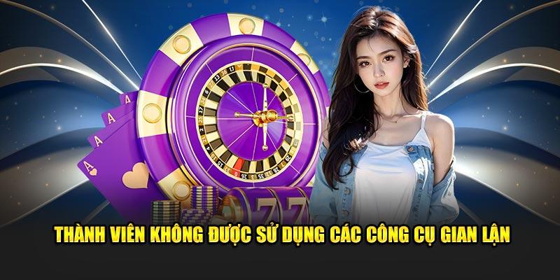 Thành viên không được sử dụng các công cụ gian lận