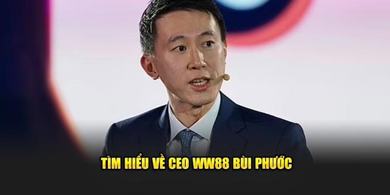 Tìm hiểu về CEO ww88 Bùi Phước