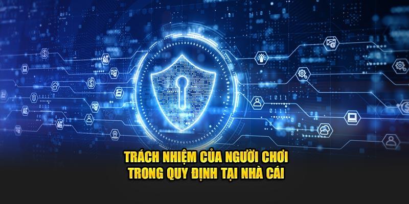 Trách nhiệm của người chơi trong hệ thống quy định tại nhà cái