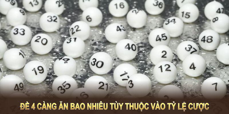 Đề 4 càng ăn bao nhiêu tùy thuộc vào tỷ lệ cược hấp dẫn của nhà cái